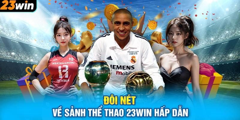 Đôi nét về sảnh thể thao 23WIN hấp dẫn