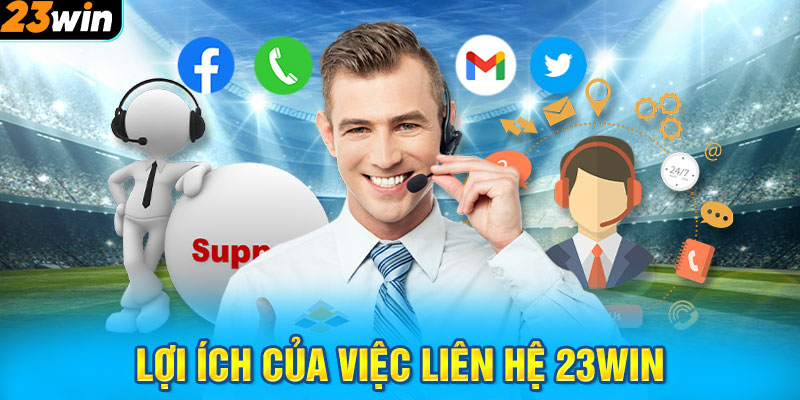 Lợi ích của việc liên hệ 23WIN