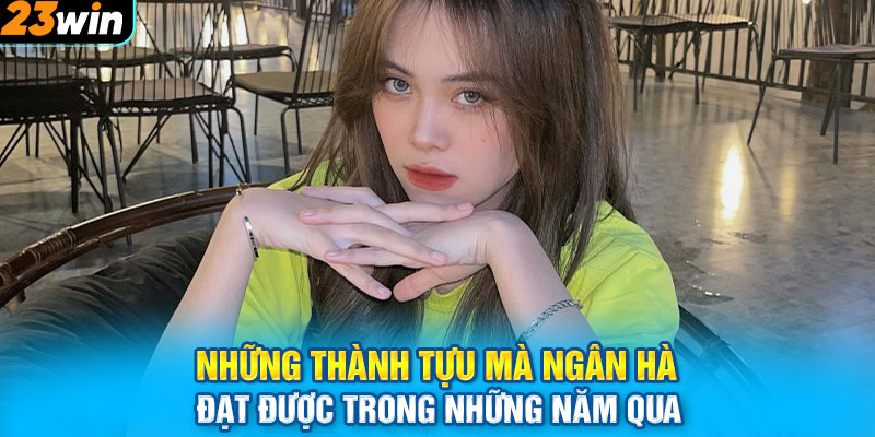 Những thành tựu mà Ngân Hà đạt được trong những năm qua