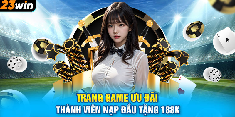 Trang game ưu đãi thành viên nạp đầu tặng 188k